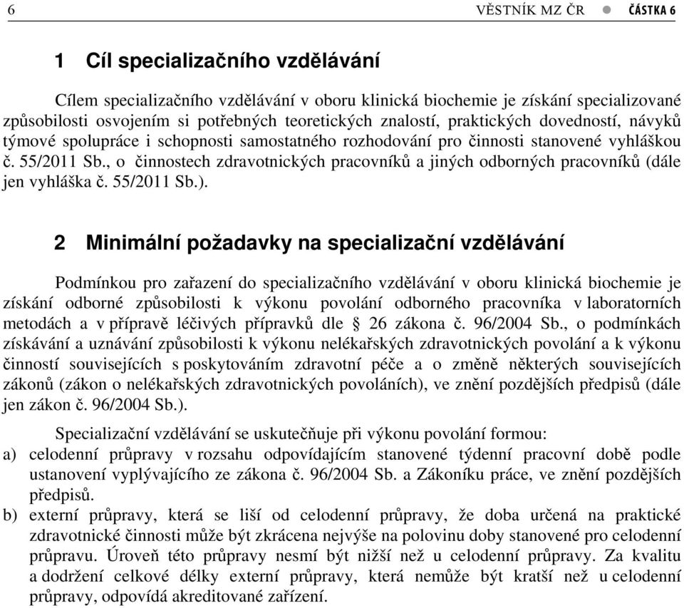 , o innostech zdravotnických pracovník a jiných odborných pracovník (dále jen vyhláška. 55/0 Sb.).