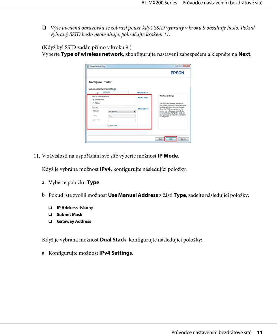 V závislosti na uspořádání své sítě vyberte možnost IP Mode. Když je vybrána možnost IPv4, konfigurujte následující položky: a Vyberte položku Type.