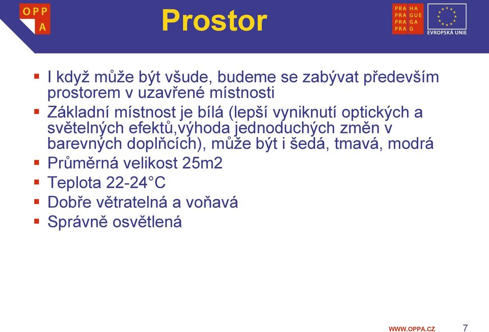 efektů,výhoda jednoduchých změn v barevných doplňcích), může být i šedá, tmavá,