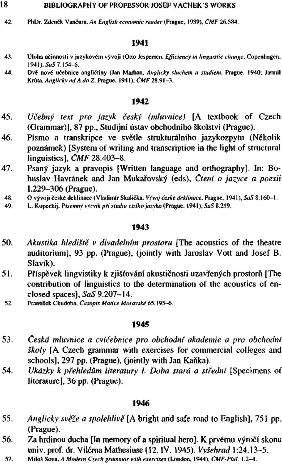 Dvě nové učebnice angličtiny (Jan Martian, Anglicky sluchem a studiem, Prague, 1940; Jarmil Krůta, Anglicky od A do Z, Prague, 1941). ČMF 28.91-3. 1942 45.