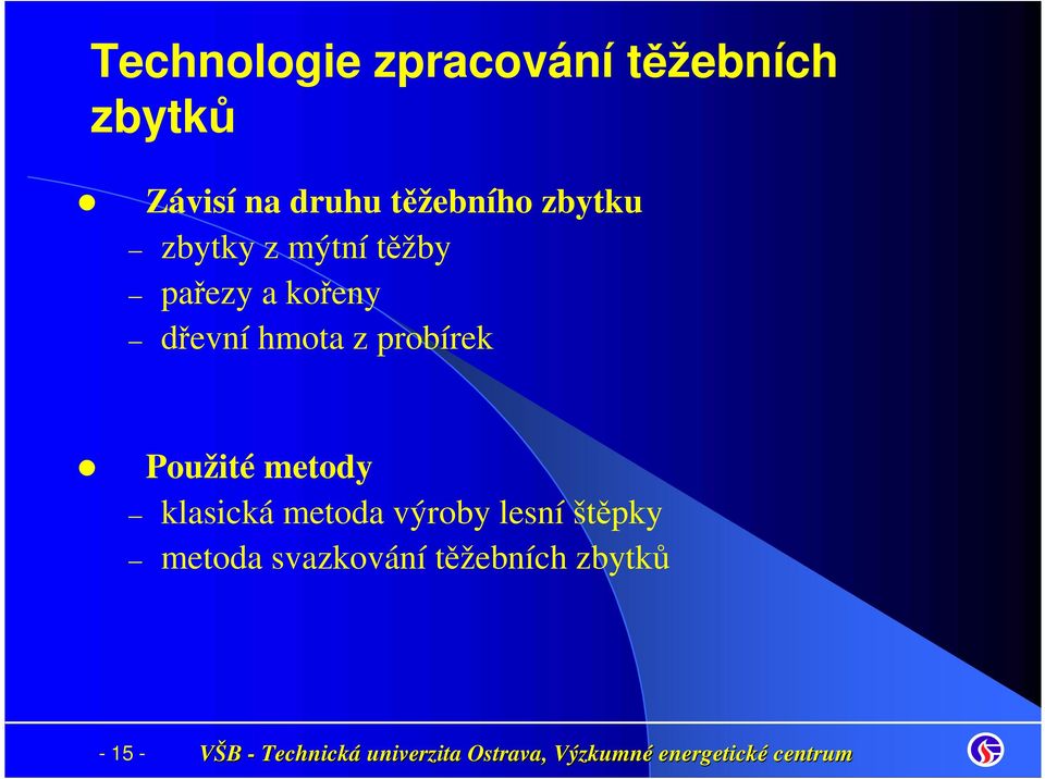 dřevní hmota z probírek Použité metody klasická metoda