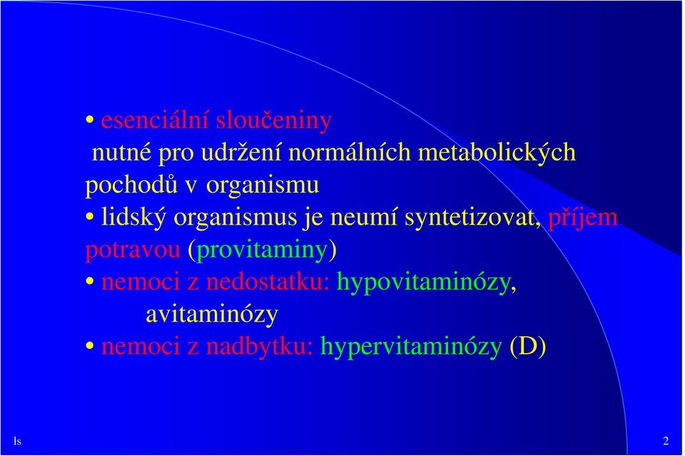 syntetizovat, příjem potravou (provitaminy) nemoci z