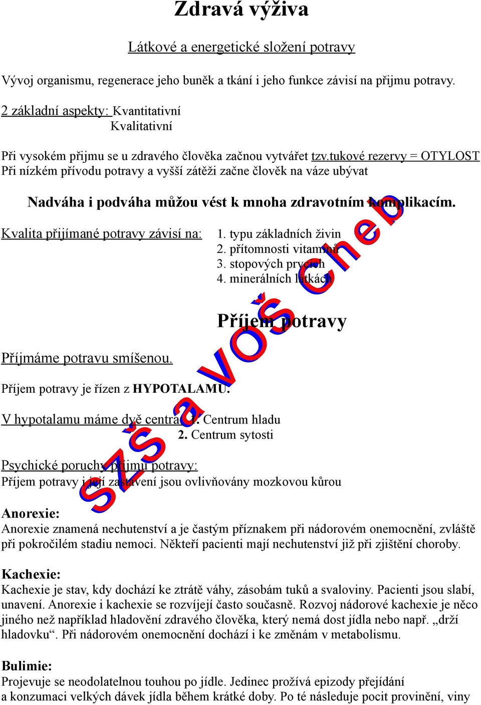 tukové rezervy = OTYLOST Při nízkém přívodu potravy a vyšší zátěži začne člověk na váze ubývat Nadváha i podváha můžou vést k mnoha zdravotním komplikacím.