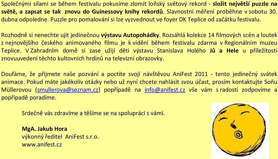 Rozsáhlá kolekce 14 filmových scén a loutek z nejnovějšího českého animovaného filmu je k vidění během festivalu zdarma v Regionálním muzeu Teplice.