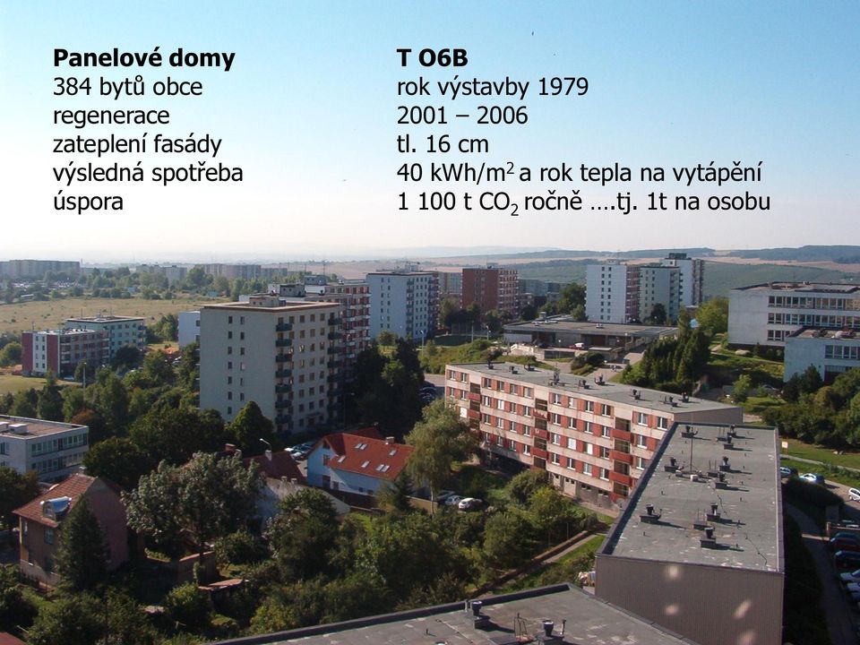 16 cm výsledná spotřeba 40 kwh/m 2 a rok tepla