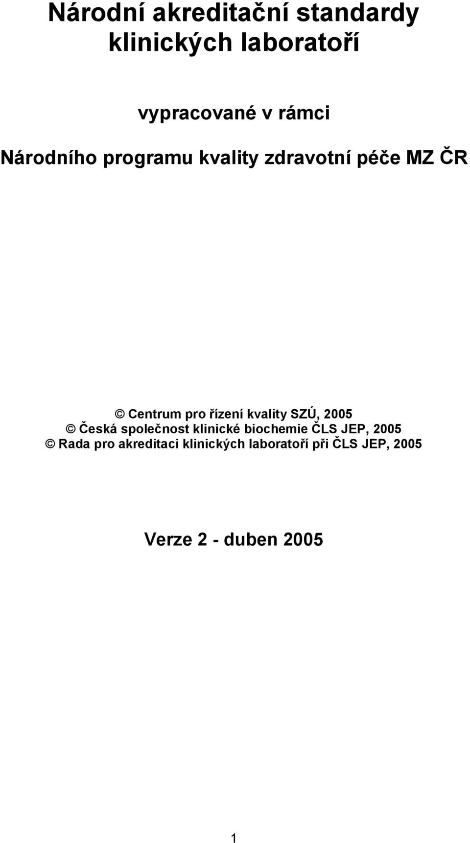 kvality SZÚ, 2005 Česká společnost klinické biochemie ČLS JEP, 2005 Rada