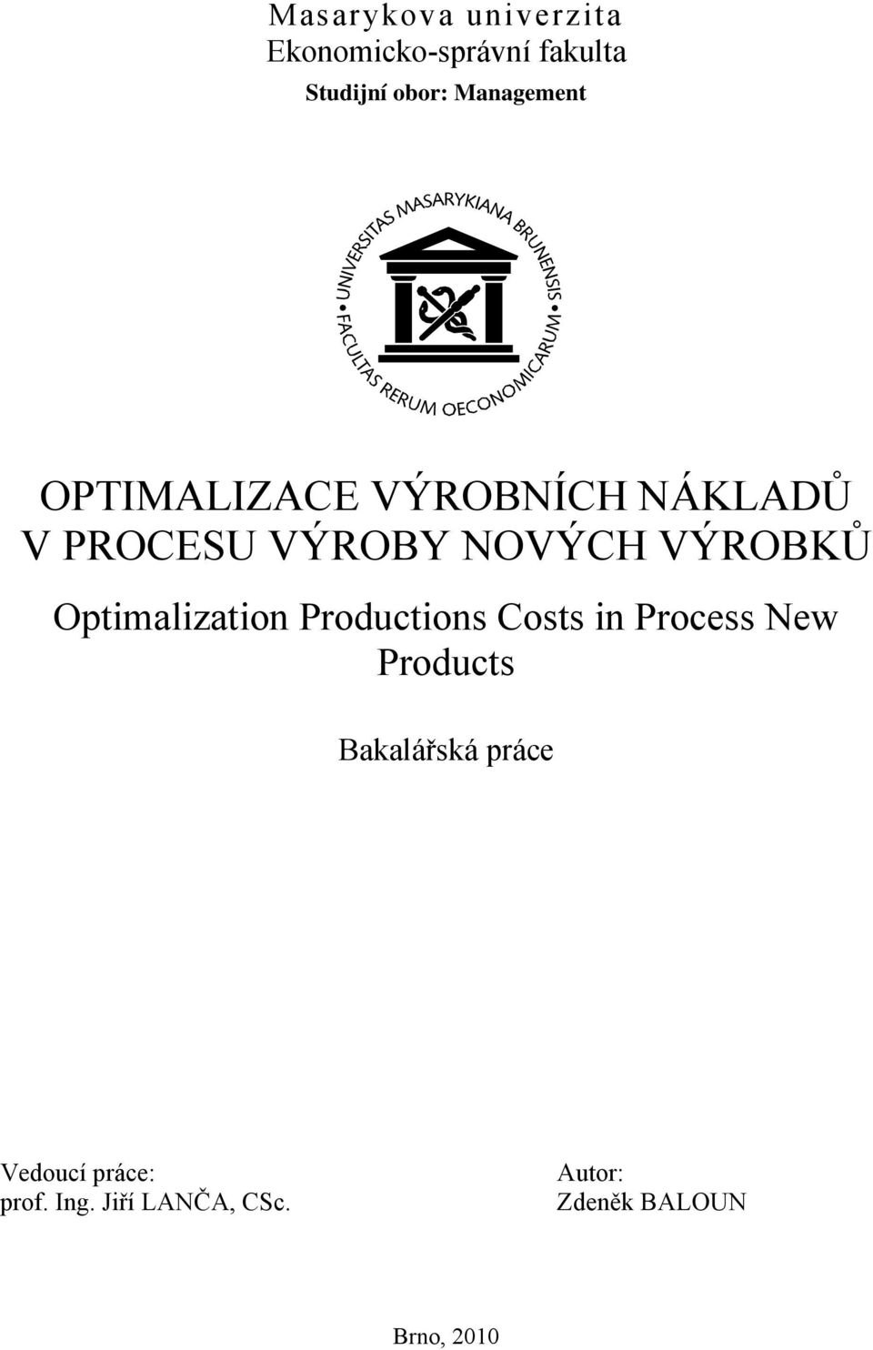VÝROBKŮ Optimalization Productions Costs in Process New Products