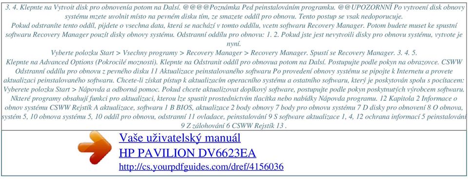 Pokud odstraníte tento oddíl, pijdete o vsechna data, která se nachází v tomto oddílu, vcetn softwaru Recovery Manager.