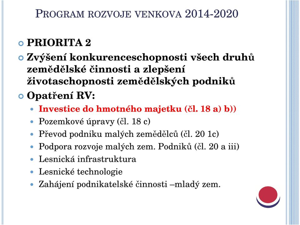 18 a) b)) Pozemkové úpravy (čl. 18 c) Převod podniku malých zemědělců (čl.