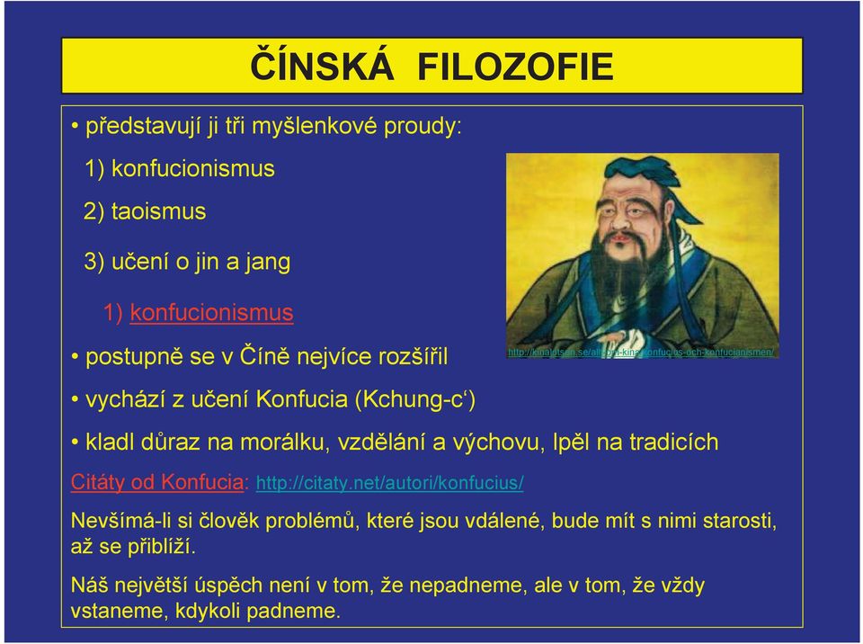 se/allt-om-kina/konfucius-och-konfucianismen/ vychází z uení Konfucia (Kchung-c ) kladl draz na morálku, vzdlání a výchovu, lpl na