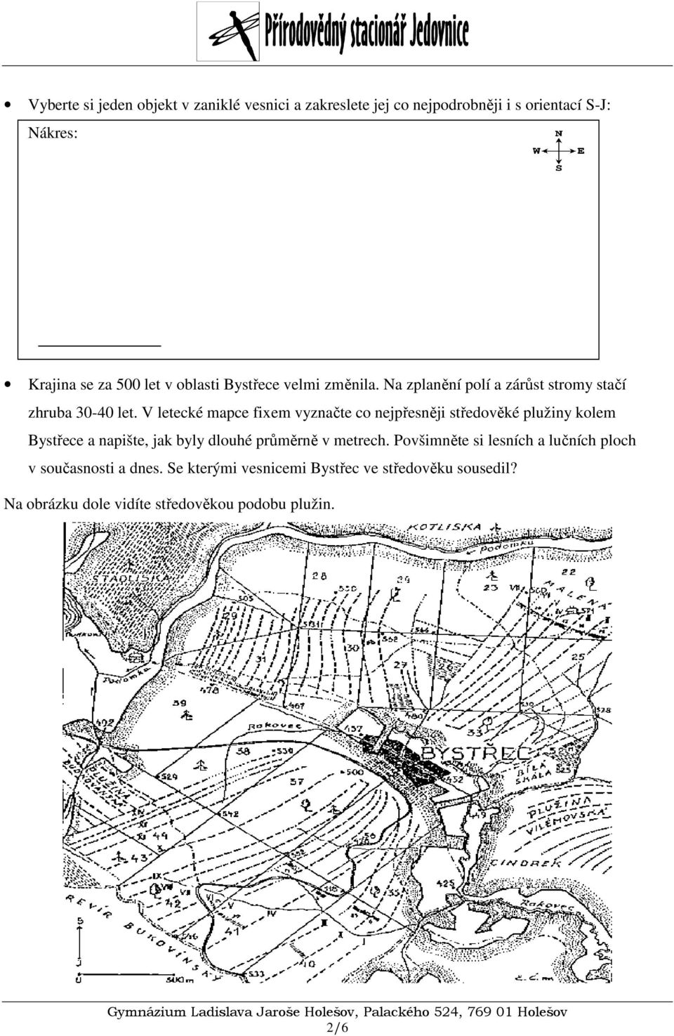 V letecké mapce fixem vyznačte co nejpřesněji středověké plužiny kolem Bystřece a napište, jak byly dlouhé průměrně v metrech.