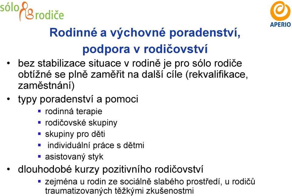 terapie rodičovské skupiny skupiny pro děti individuální práce s dětmi asistovaný styk dlouhodobé kurzy