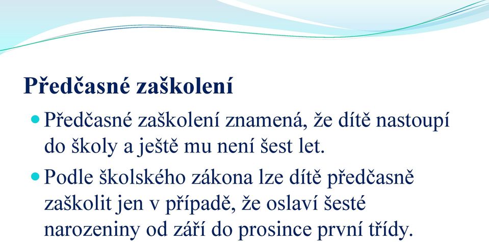 Podle školského zákona lze dítě předčasně zaškolit jen v