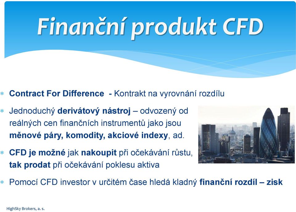 komodity, akciové indexy, ad.