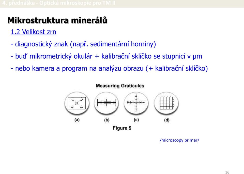 kalibrační sklíčko se stupnicí v μm - nebo kamera a