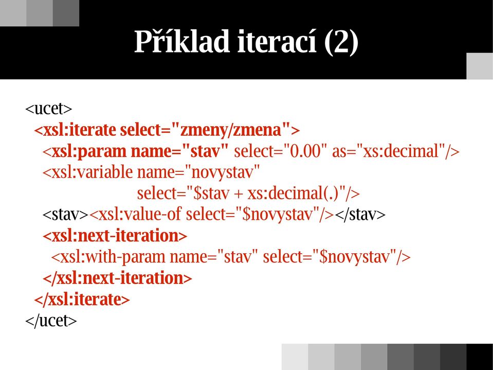 00" as="xs:decimal"/> <xsl:variable name="novystav" select="$stav + xs:decimal(.