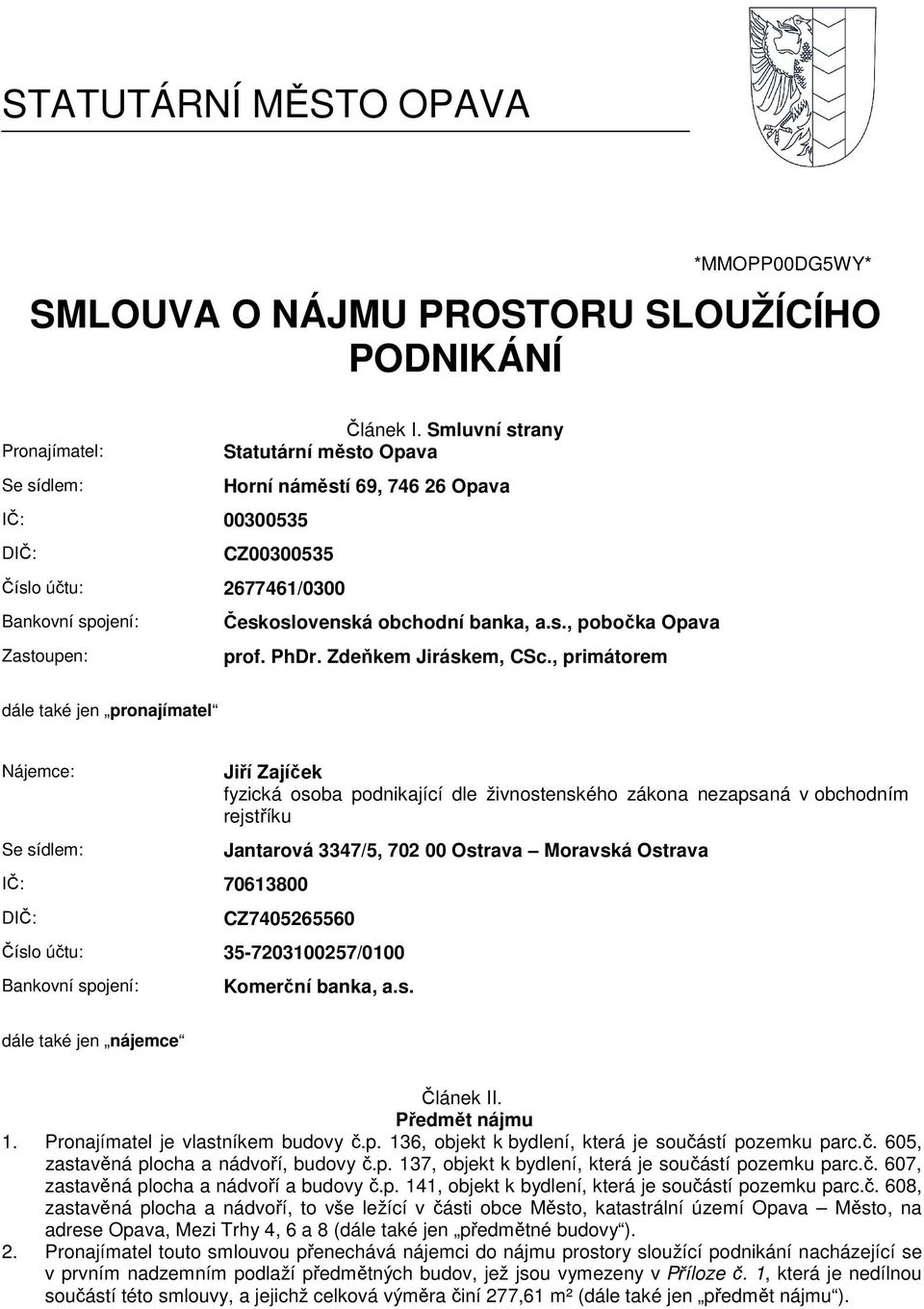 s., pobočka Opava Zastoupen: prof. PhDr. Zdeňkem Jiráskem, CSc.