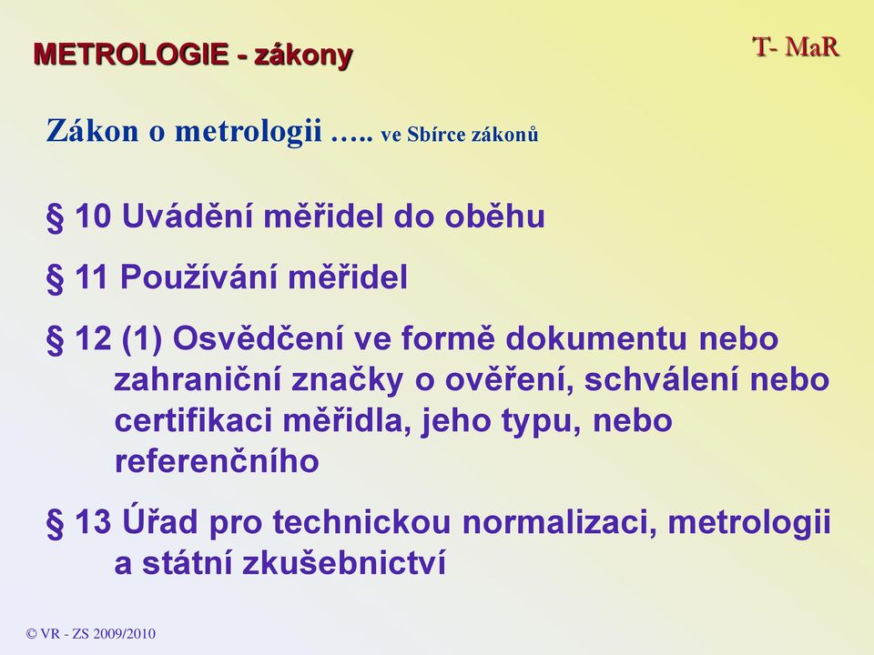 Osvědčení ve formě dokumentu nebo zahraniční značky o ověření, schválení nebo