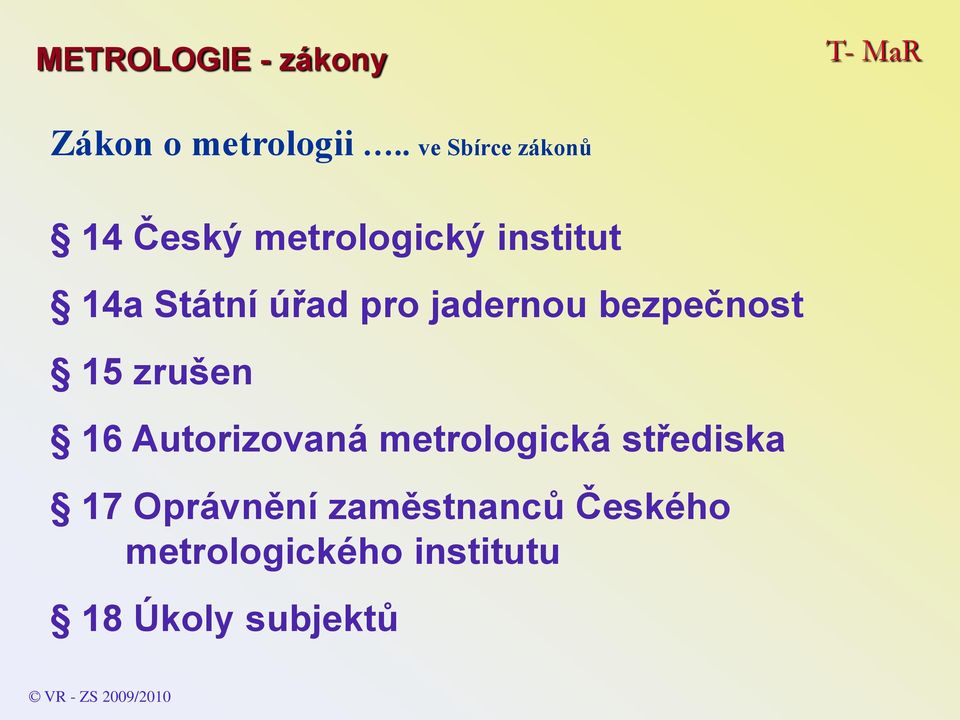 pro jadernou bezpečnost 15 zrušen 16 Autorizovaná metrologická