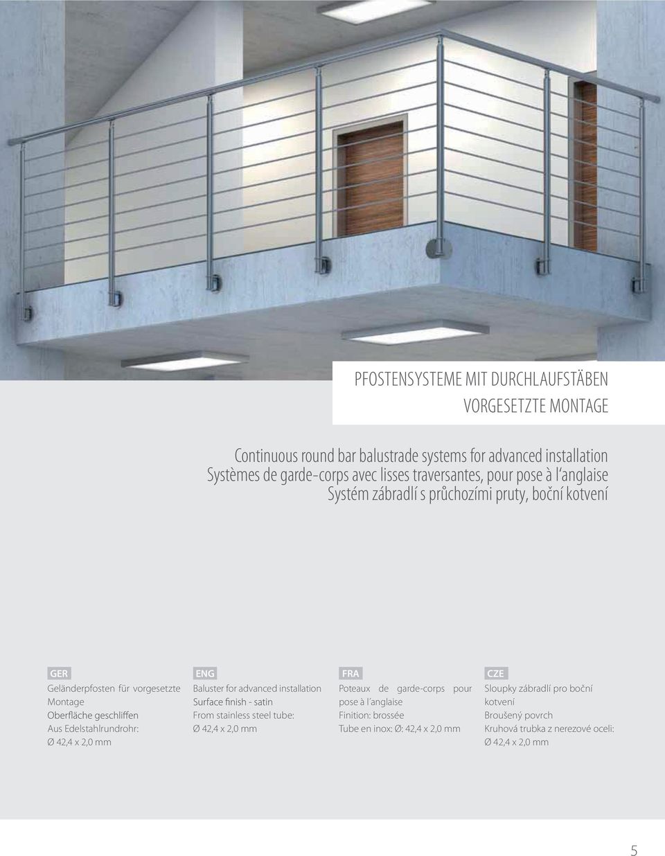 Edelstahlrundrohr: Ø 42,4 x 2,0 mm Baluster for advanced installation From stainless steel tube: Ø 42,4 x 2,0 mm Poteaux de garde-corps pour pose à l