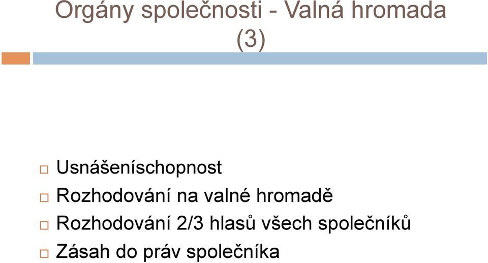 valné hromadě Rozhodování 2/3 hlasů