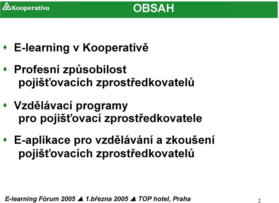 pro pojišťovací zprostředkovatele E-aplikace pro
