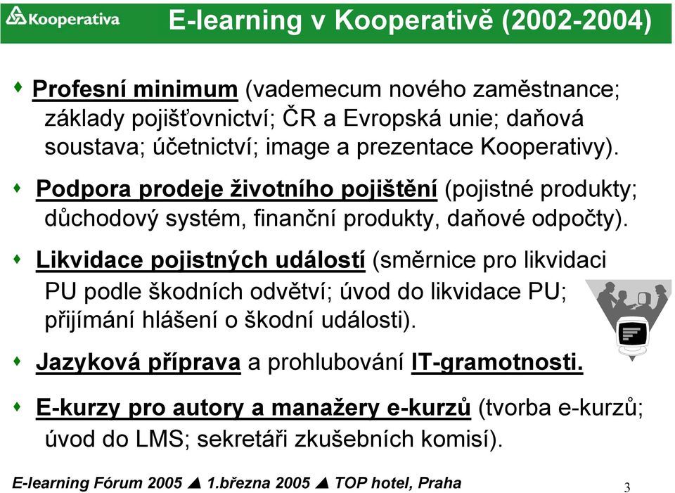 Podpora prodeje životního pojištění (pojistné produkty; důchodový systém, finanční produkty, daňové odpočty).