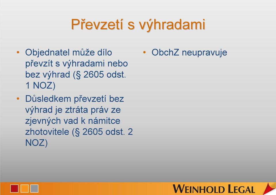 1 NOZ) Důsledkem převzetí bez výhrad je ztráta práv ze