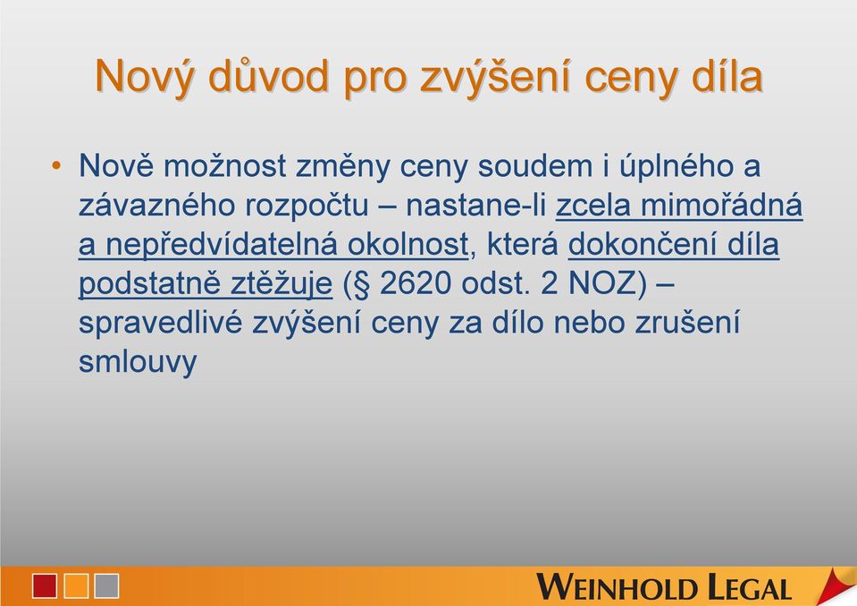 nepředvídatelná okolnost, která dokončení díla podstatně ztěžuje (