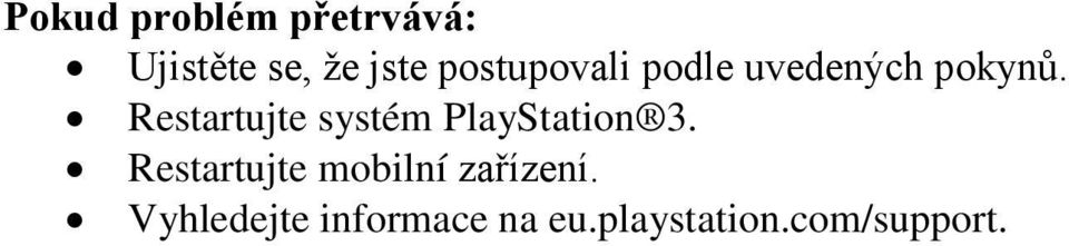 Restartujte systém PlayStation 3.