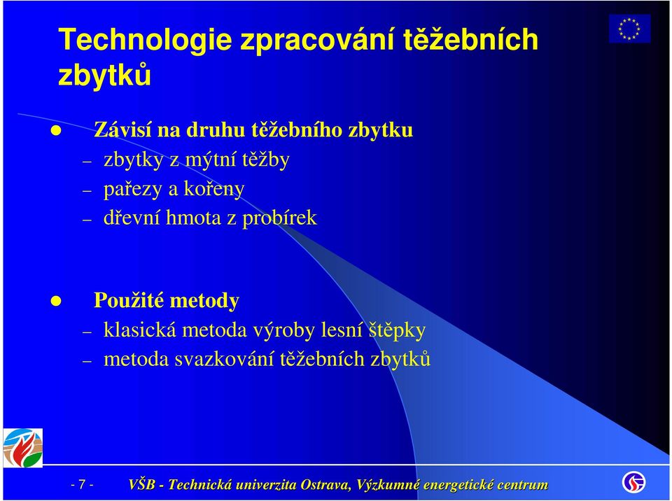 dřevní hmota z probírek Použité metody klasická metoda