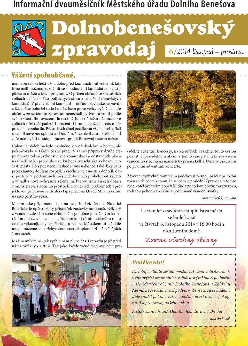 V předvolební kampani se občas objeví také nepravdy a lži, což se bohužel stalo i u nás.