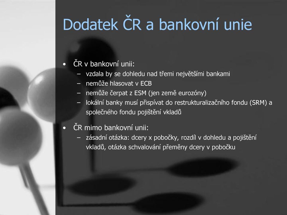 restrukturalizačního fondu (SRM) a společného fondu pojištění vkladů ČR mimo bankovní unii: