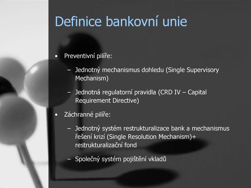 Directive) Záchranné pilíře: Jednotný systém restrukturalizace bank a mechanismus