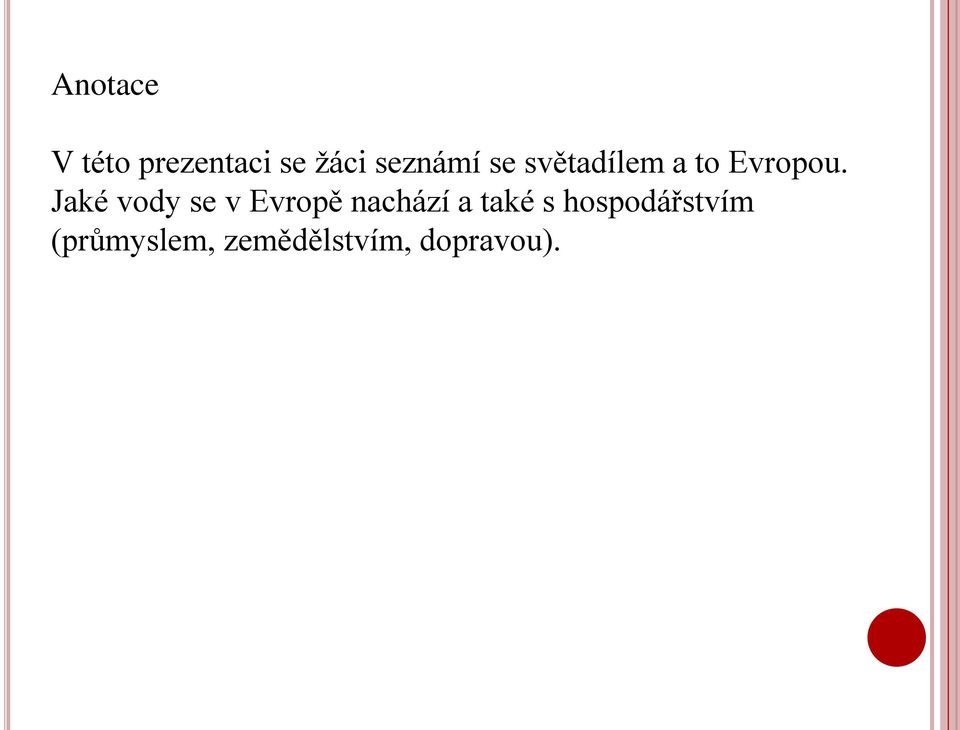 Jaké vody se v Evropě nachází a také s