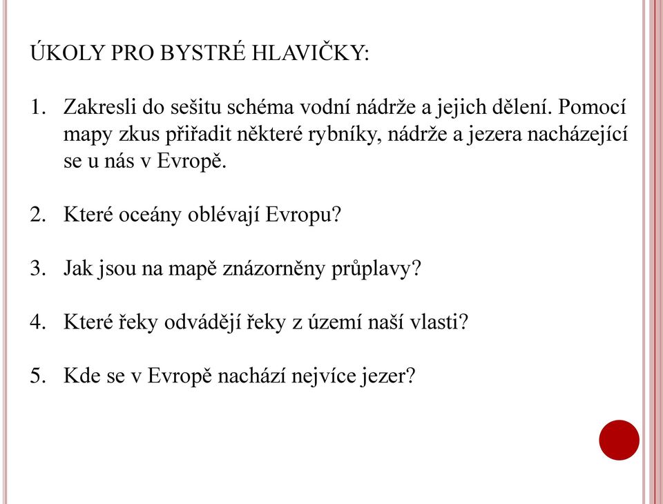 Evropě. 2. Které oceány oblévají Evropu? 3. Jak jsou na mapě znázorněny průplavy? 4.