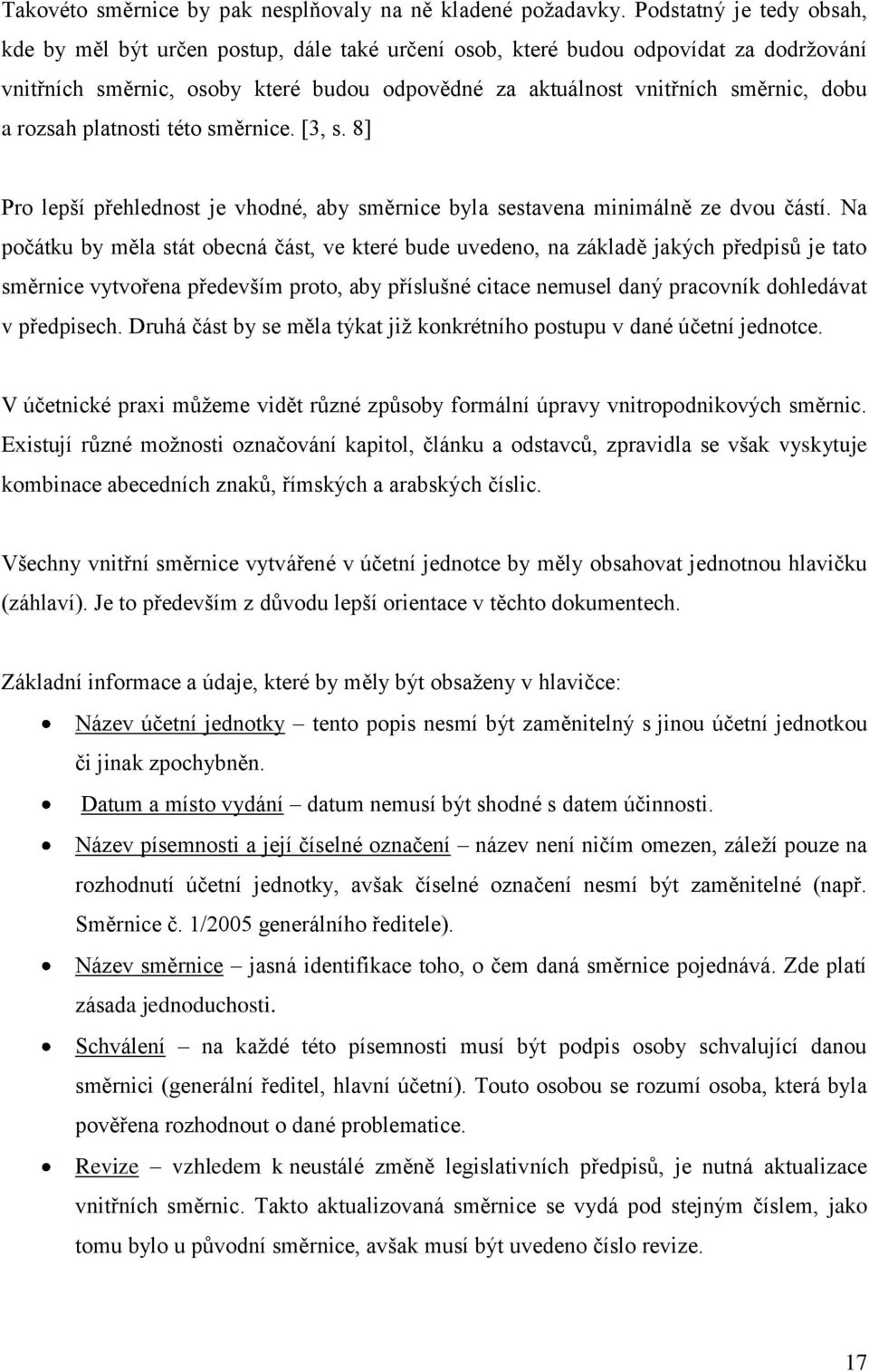 rozsah platnosti této směrnice. [3, s. 8] Pro lepší přehlednost je vhodné, aby směrnice byla sestavena minimálně ze dvou částí.