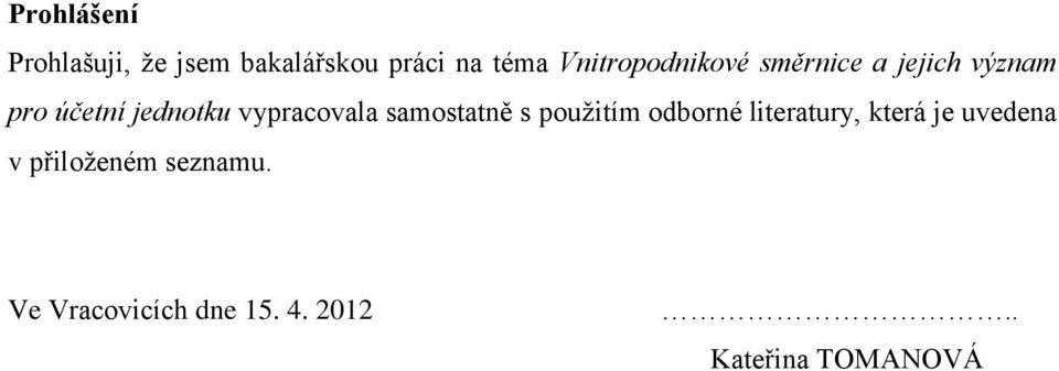 vypracovala samostatně s použitím odborné literatury, která je