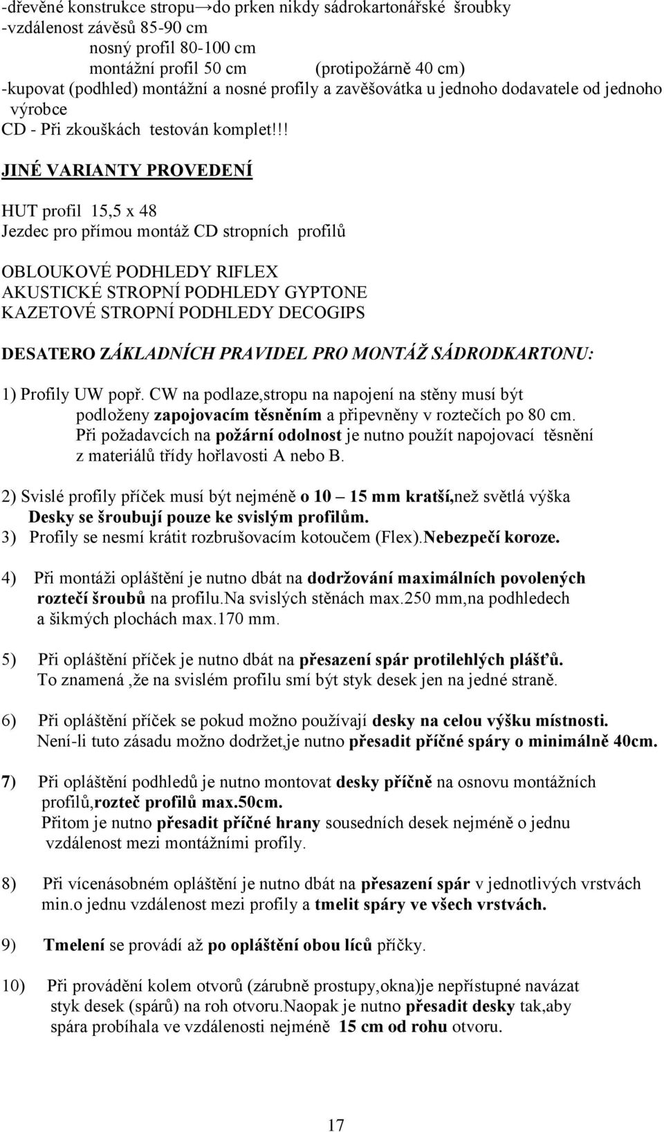 !! JINÉ VARIANTY PROVEDENÍ HUT profil 15,5 x 48 Jezdec pro přímou montáţ CD stropních profilů OBLOUKOVÉ PODHLEDY RIFLEX AKUSTICKÉ STROPNÍ PODHLEDY GYPTONE KAZETOVÉ STROPNÍ PODHLEDY DECOGIPS DESATERO