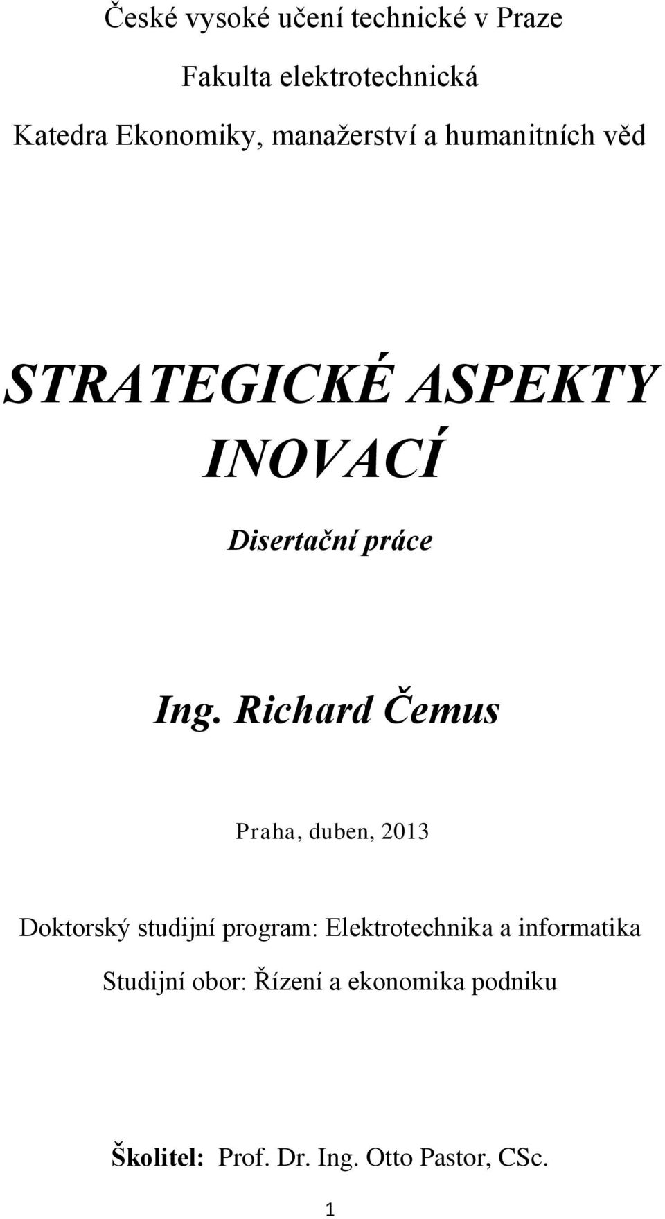 Richard Čemus Praha, duben, 2013 Doktorský studijní program: Elektrotechnika a