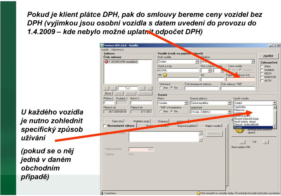 2009 kde nebylo možné uplatnit odpočet DPH) U každého vozidla je nutno