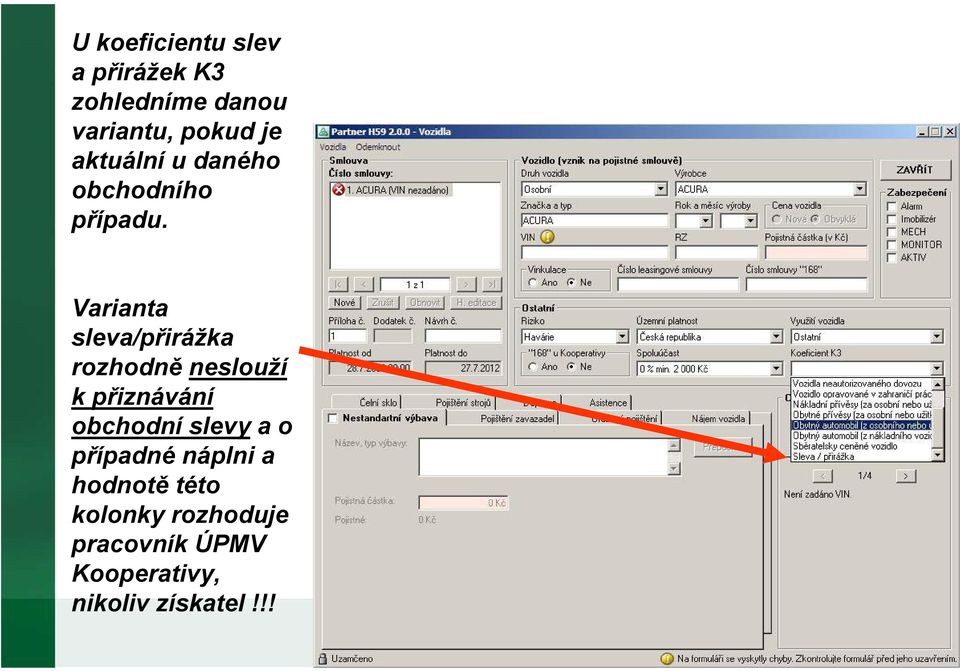 Varianta sleva/přirážka rozhodně neslouží k přiznávání obchodní slevy