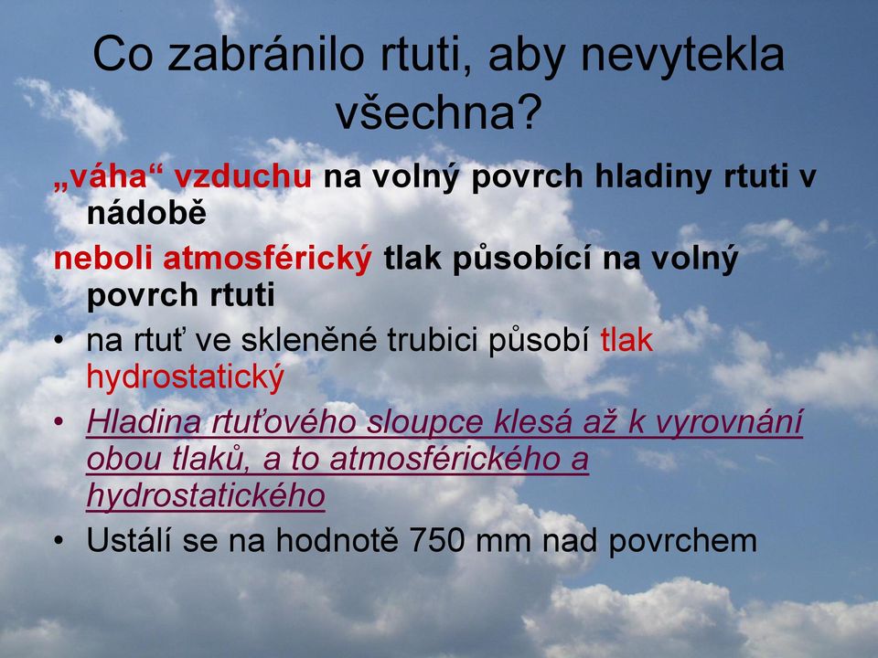 na volný povrch rtuti na rtuť ve skleněné trubici působí tlak hydrostatický Hladina