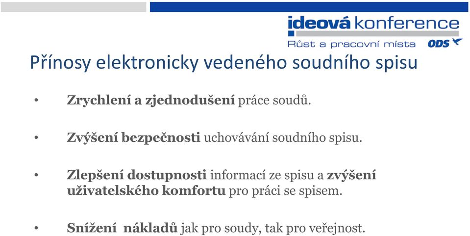 Zvýšení bezpečnosti uchovávání soudního spisu.