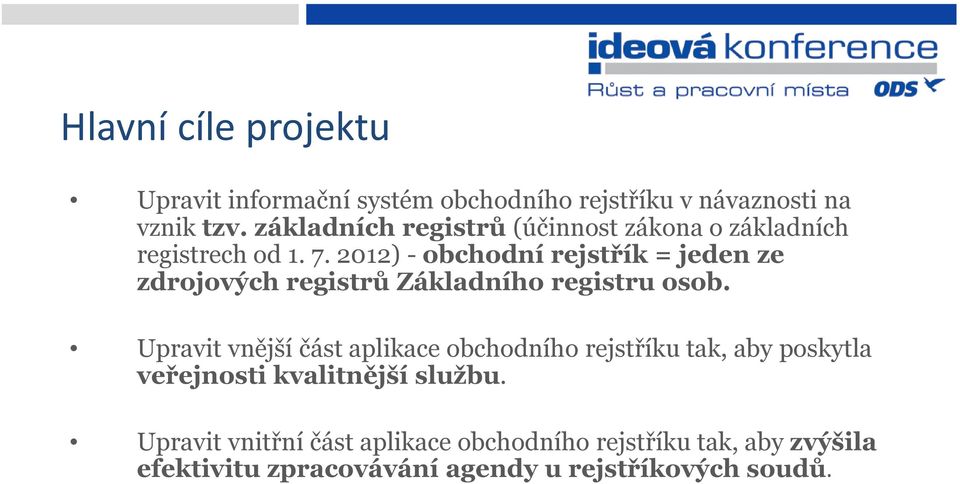 2012) - obchodní rejstřík = jeden ze zdrojových registrů Základního registru osob.