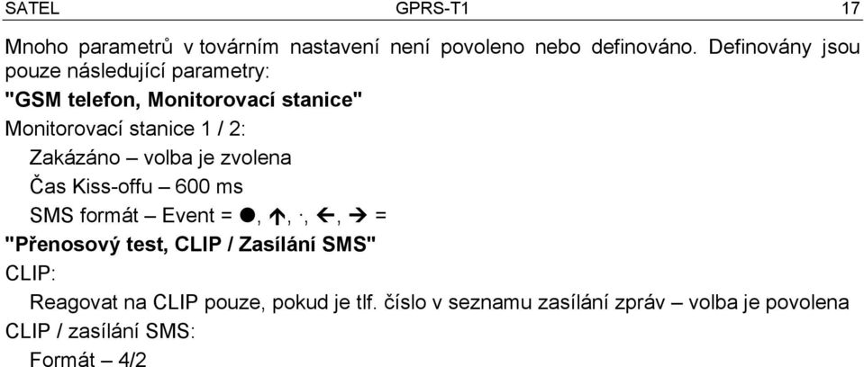 2: Zakázáno volba je zvolena Čas Kiss-offu 600 ms SMS formát Event =,,,, = "Přenosový test, CLIP /