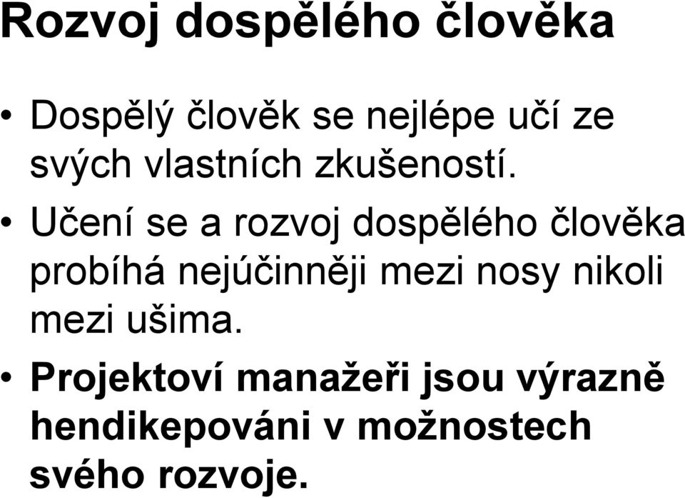 Učení se a rozvoj dospělého člověka probíhá nejúčinněji mezi