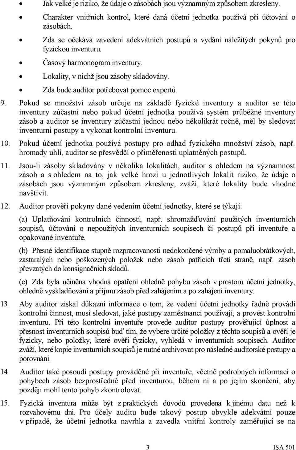 Zda bude auditor potřebovat pomoc expertů. 9.