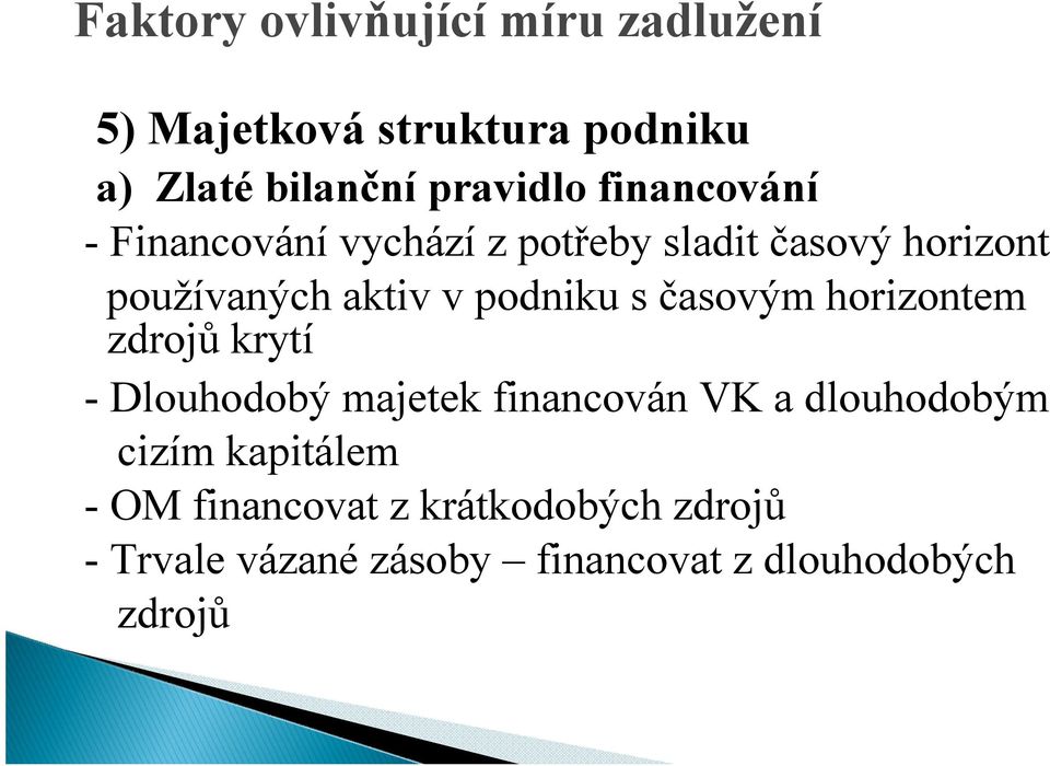 s časovým horizontem zdrojů krytí - Dlouhodobý majetek financován VK a dlouhodobým cizím