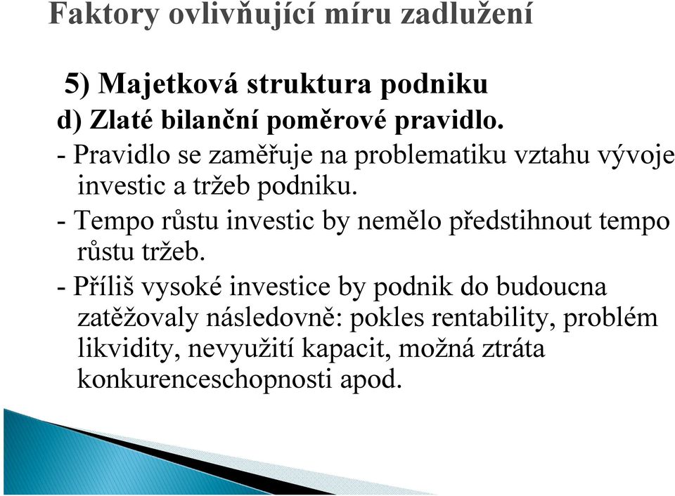 - Tempo růstu investic by nemělo předstihnout tempo růstu tržeb.